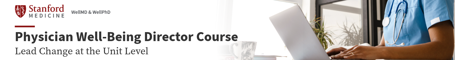 Stanford WellMD & WellPhD Physician Well-being Director Course Banner